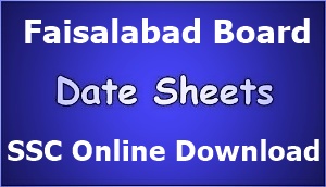 Faisalabad Board SSC Date Sheet Online Download