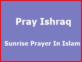 How To Pray Ishraq Importance of Sunrise Prayer In Islam