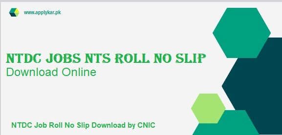 NTDC Jobs NTS Roll No Slip Download by CNIC