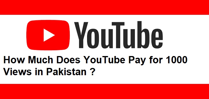 How Much Does YouTube Pay for 1000 Views in Pakistan