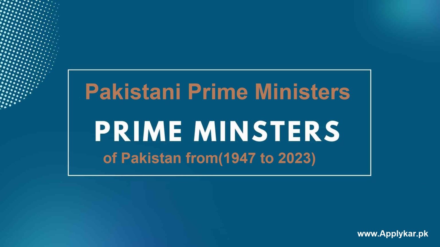 List Of All Prime Ministers Of Pakistan (1947 To 2024)