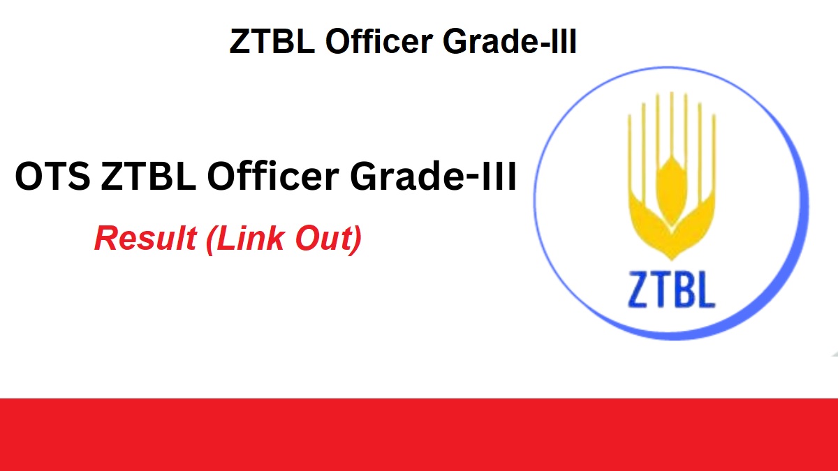 OTS ZTBL Officer Grade-III Result 2024 (Link Out) 