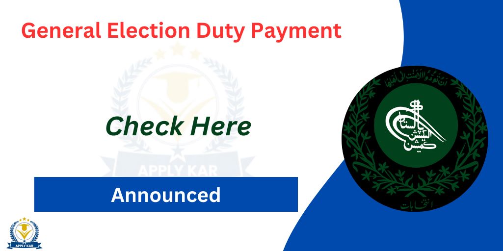 General Election Duty Payment 2024 Announced 