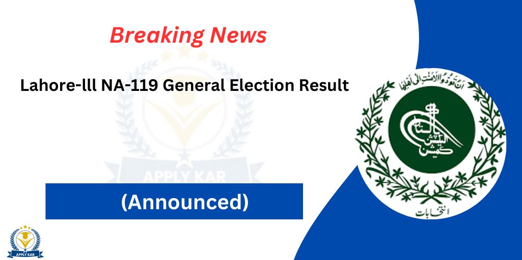 Lahore-lll NA-119 General Election Result