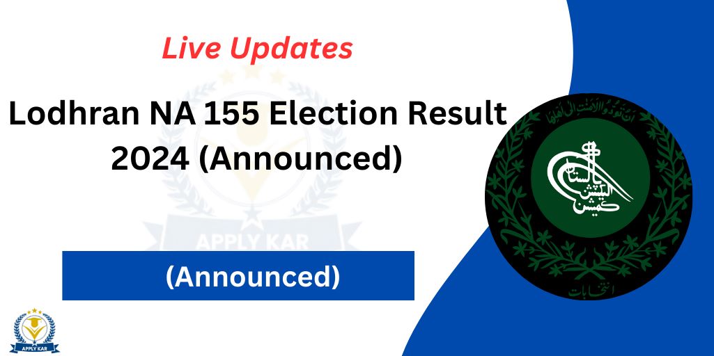 Lodhran NA 155 Election Result 2024 (Announced)