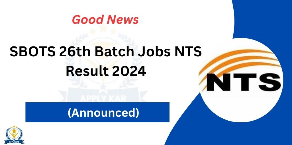 SBOTS 26th Batch Jobs NTS Result 2024 Announced