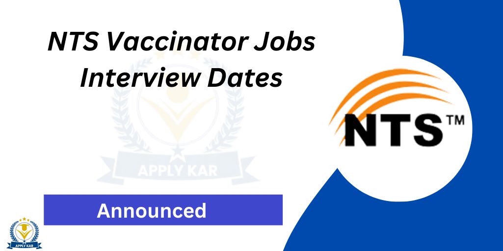 Vaccinator NTS Interview Dates 2024 Preparation 